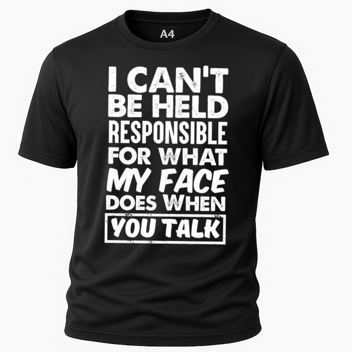 I Can't Be Held Responsible For What My Face Does When You Meaningful Gift Performance Shirt