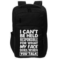 I Can't Be Held Responsible For What My Face Does When You Meaningful Gift Impact Tech Backpack