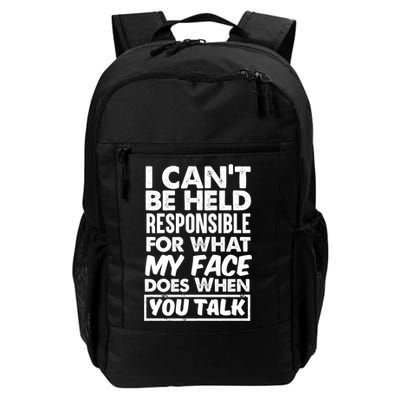 I Can't Be Held Responsible For What My Face Does When You Meaningful Gift Backpack