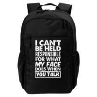 I Can't Be Held Responsible For What My Face Does When You Meaningful Gift Backpack
