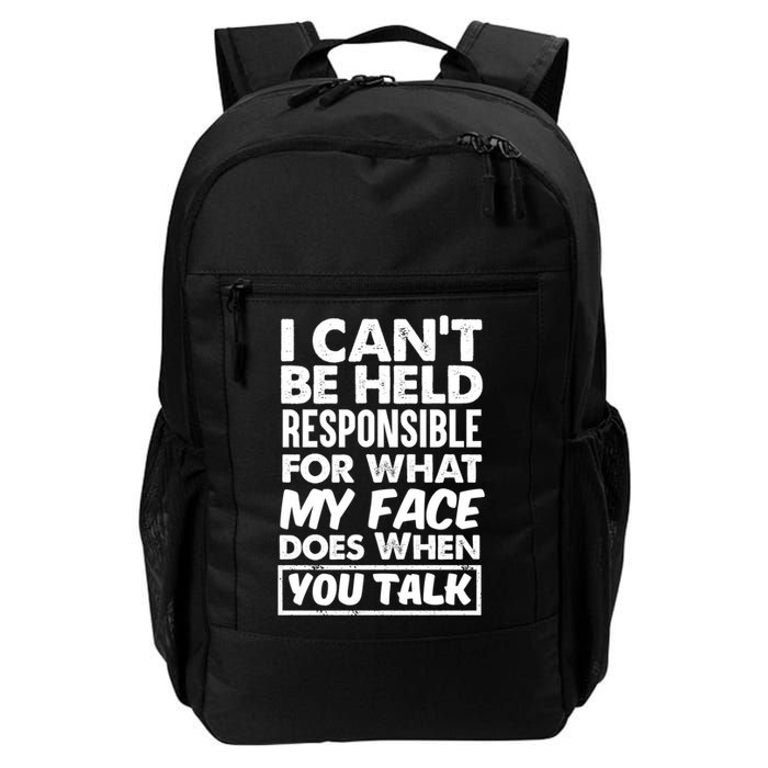 I Can't Be Held Responsible For What My Face Does When You Meaningful Gift Backpack