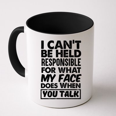 I Can't Be Held Responsible For What My Face Does When You Meaningful Gift Mug
