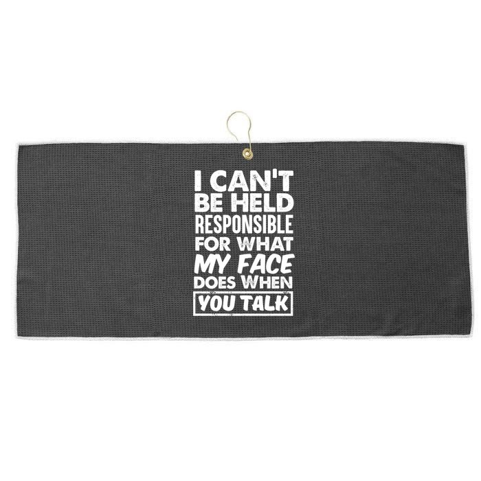 I Can't Be Held Responsible For What My Face Does When You Meaningful Gift Large Microfiber Waffle Golf Towel