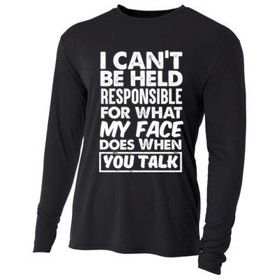 I Can't Be Held Responsible For What My Face Does When You Meaningful Gift Cooling Performance Long Sleeve Crew