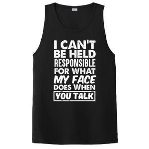 I Can't Be Held Responsible For What My Face Does When You Meaningful Gift PosiCharge Competitor Tank