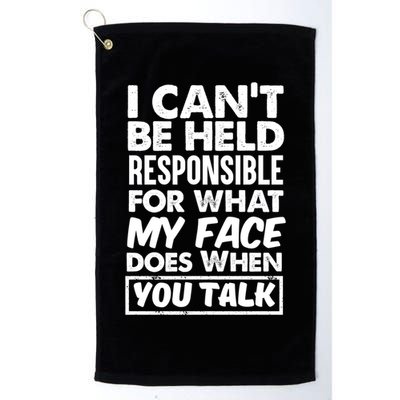 I Can't Be Held Responsible For What My Face Does When You Meaningful Gift Golf Towel