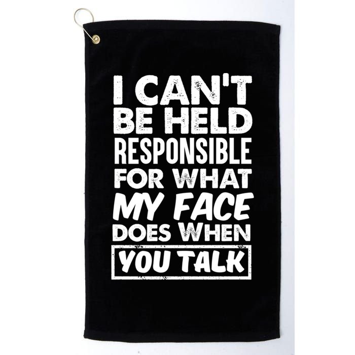 I Can't Be Held Responsible For What My Face Does When You Meaningful Gift Golf Towel