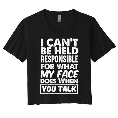 I Can't Be Held Responsible For What My Face Does When You Meaningful Gift Crop Top