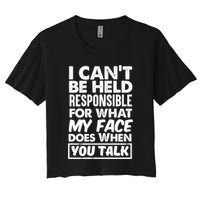 I Can't Be Held Responsible For What My Face Does When You Meaningful Gift Crop Top