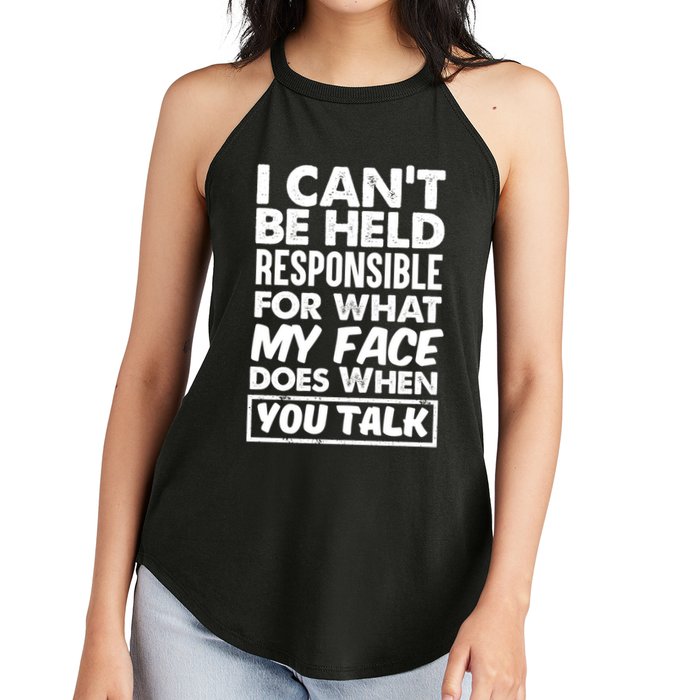 I Can't Be Held Responsible For What My Face Does When You Meaningful Gift Women's Perfect Tri Rocker Tank