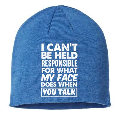 I Can't Be Held Responsible For What My Face Does When You Meaningful Gift Sustainable Beanie