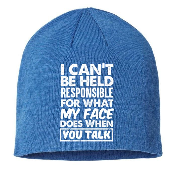 I Can't Be Held Responsible For What My Face Does When You Meaningful Gift Sustainable Beanie