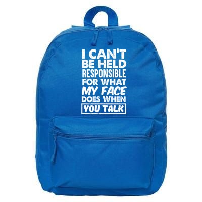 I Can't Be Held Responsible For What My Face Does When You Meaningful Gift 16 in Basic Backpack
