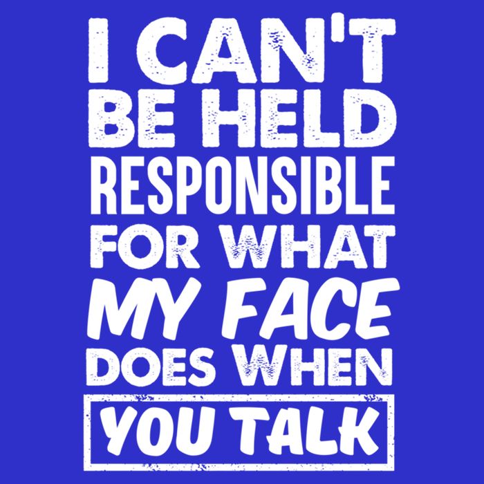 I Can't Be Held Responsible For What My Face Does When You Meaningful Gift 16 in Basic Backpack