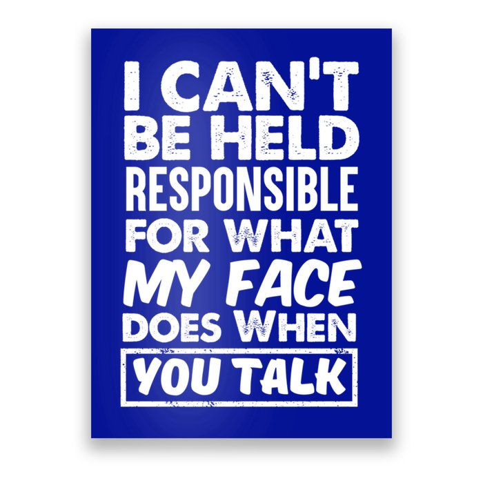 I Can't Be Held Responsible For What My Face Does When You Meaningful Gift Poster