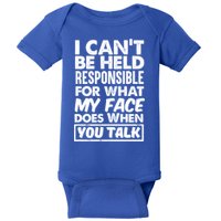 I Can't Be Held Responsible For What My Face Does When You Meaningful Gift Baby Bodysuit