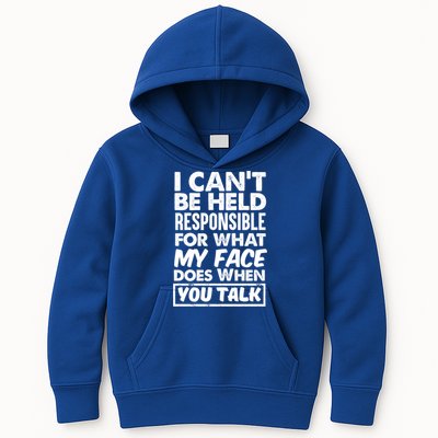 I Can't Be Held Responsible For What My Face Does When You Meaningful Gift Kids Hoodie