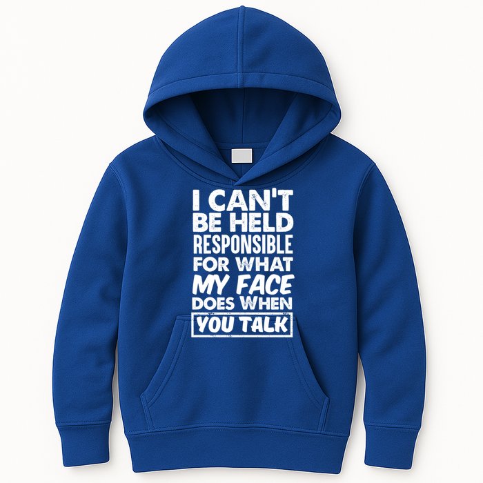 I Can't Be Held Responsible For What My Face Does When You Meaningful Gift Kids Hoodie