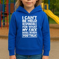 I Can't Be Held Responsible For What My Face Does When You Meaningful Gift Kids Hoodie