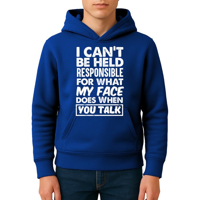 I Can't Be Held Responsible For What My Face Does When You Meaningful Gift Kids Hoodie