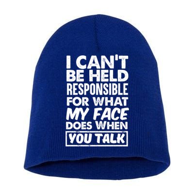 I Can't Be Held Responsible For What My Face Does When You Meaningful Gift Short Acrylic Beanie