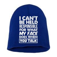 I Can't Be Held Responsible For What My Face Does When You Meaningful Gift Short Acrylic Beanie