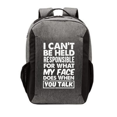 I Can't Be Held Responsible For What My Face Does When You Meaningful Gift Vector Backpack