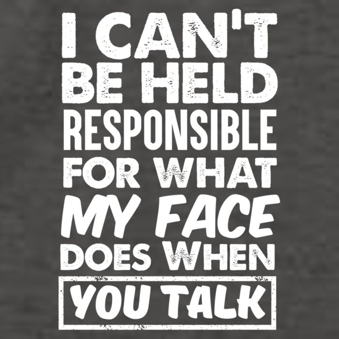 I Can't Be Held Responsible For What My Face Does When You Meaningful Gift Vector Backpack
