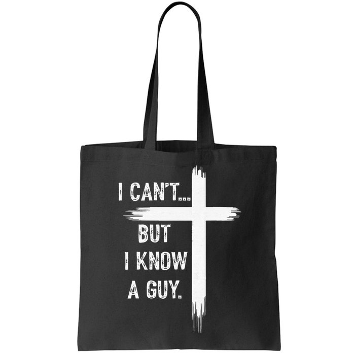 I Can't But I Know a Guy Christian Faith Believer Religious Bag