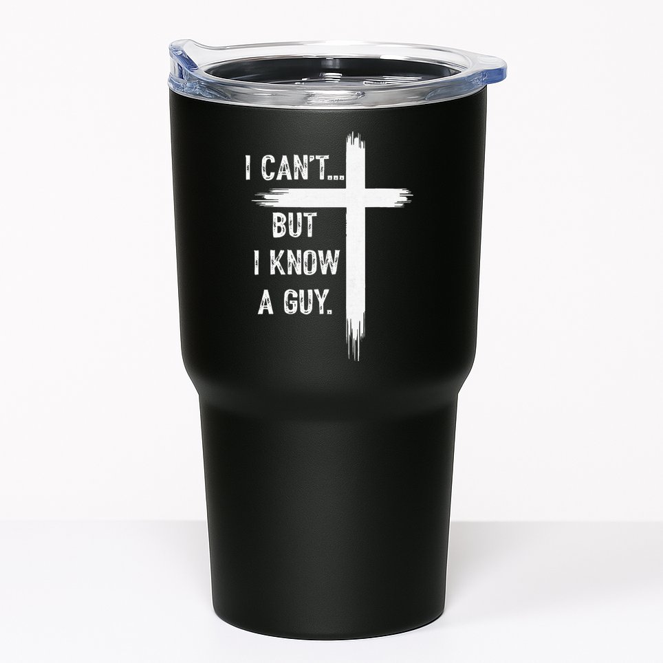 I Can't But I Know a Guy Christian Faith Believer Religious Tumbler