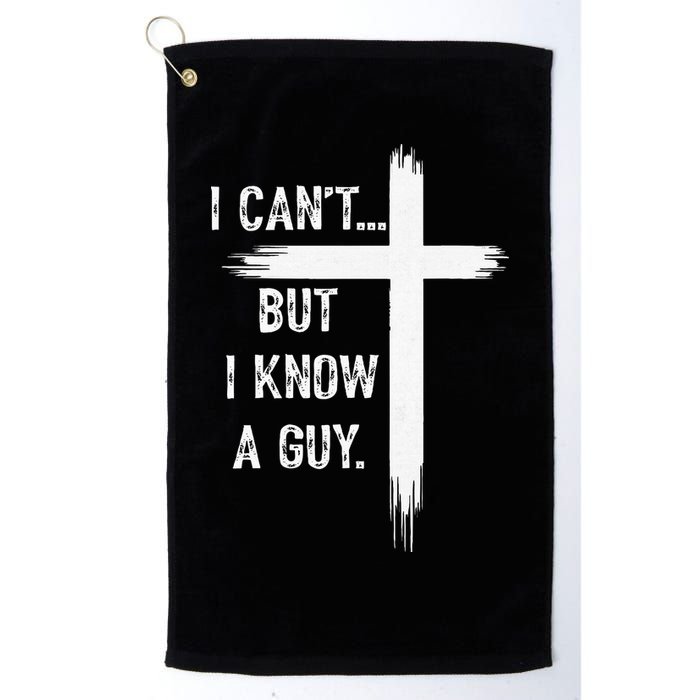 I Can't But I Know a Guy Christian Faith Believer Religious Golf Towel