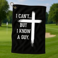I Can't But I Know a Guy Christian Faith Believer Religious Golf Towel