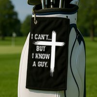I Can't But I Know a Guy Christian Faith Believer Religious Golf Towel