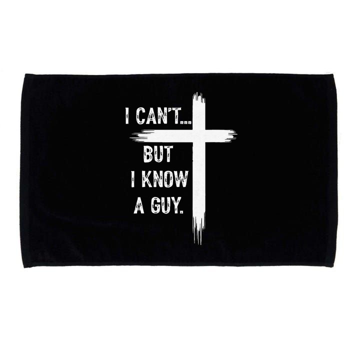 I Can't But I Know a Guy Christian Faith Believer Religious Microfiber Hand Towel
