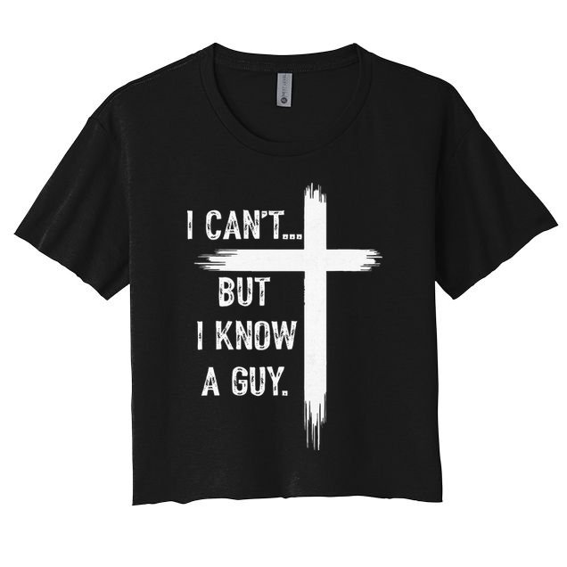 I Can't But I Know a Guy Christian Faith Believer Religious Crop Top