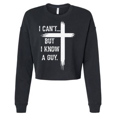 I Can't But I Know a Guy Christian Faith Believer Religious Cropped Pullover Crew