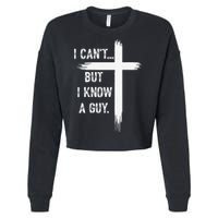 I Can't But I Know a Guy Christian Faith Believer Religious Cropped Pullover Crew