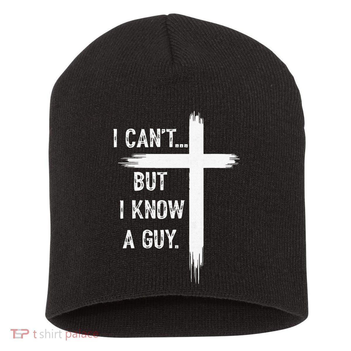 I Can't But I Know a Guy Christian Faith Believer Religious Short Acrylic Beanie