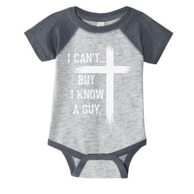 I Can't But I Know a Guy Christian Faith Believer Religious Infant Baby Jersey Bodysuit