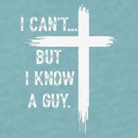 I Can't But I Know a Guy Christian Faith Believer Religious Sueded Cloud Jersey T-Shirt