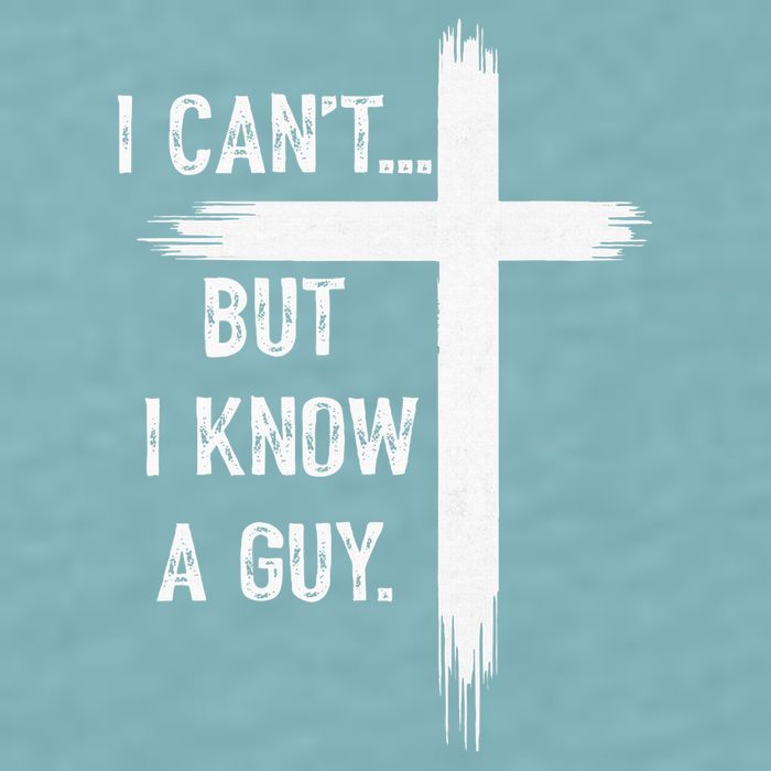 I Can't But I Know a Guy Christian Faith Believer Religious Sueded Cloud Jersey T-Shirt