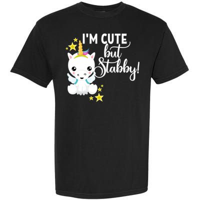 I'm Cute But Stabby Unicorn Feeling A Bit Stabby Today Gift Garment-Dyed Heavyweight T-Shirt