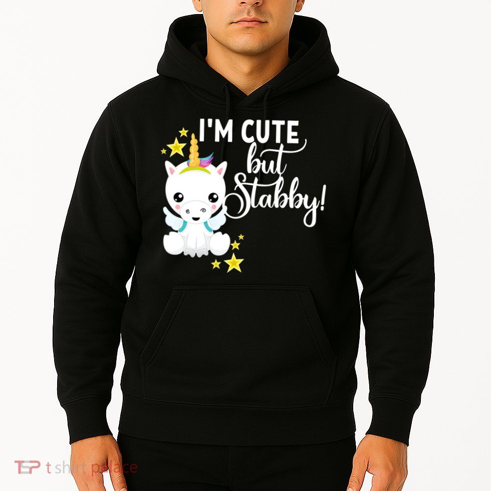 I'm Cute But Stabby Unicorn Feeling A Bit Stabby Today Gift Hoodie