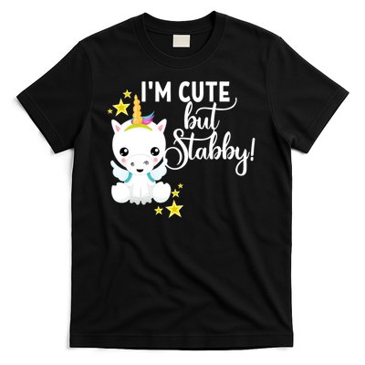 I'm Cute But Stabby Unicorn Feeling A Bit Stabby Today Gift T-Shirt