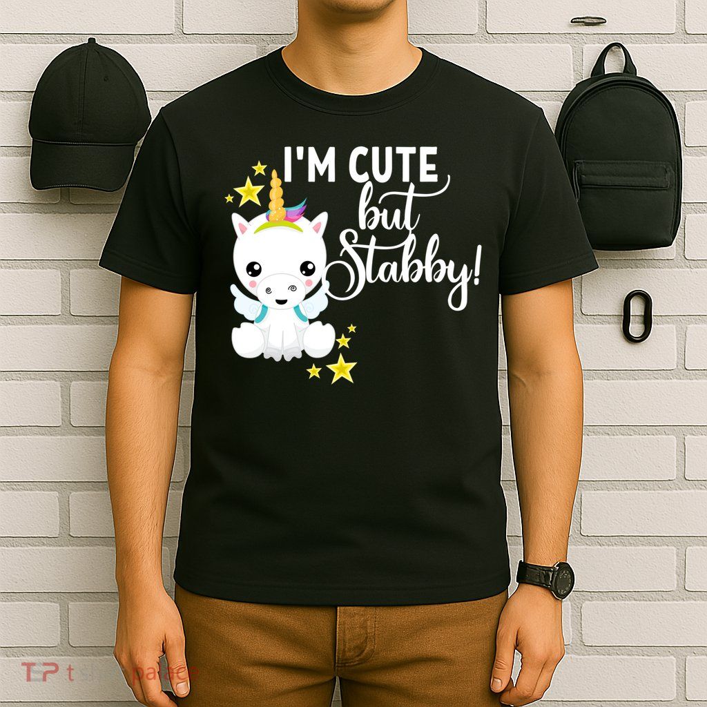 I'm Cute But Stabby Unicorn Feeling A Bit Stabby Today Gift T-Shirt