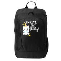 I'm Cute But Stabby Unicorn Feeling A Bit Stabby Today Gift City Backpack