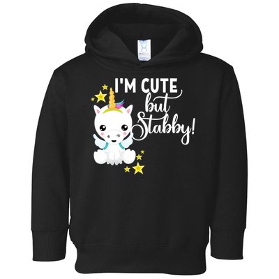 I'm Cute But Stabby Unicorn Feeling A Bit Stabby Today Gift Toddler Hoodie