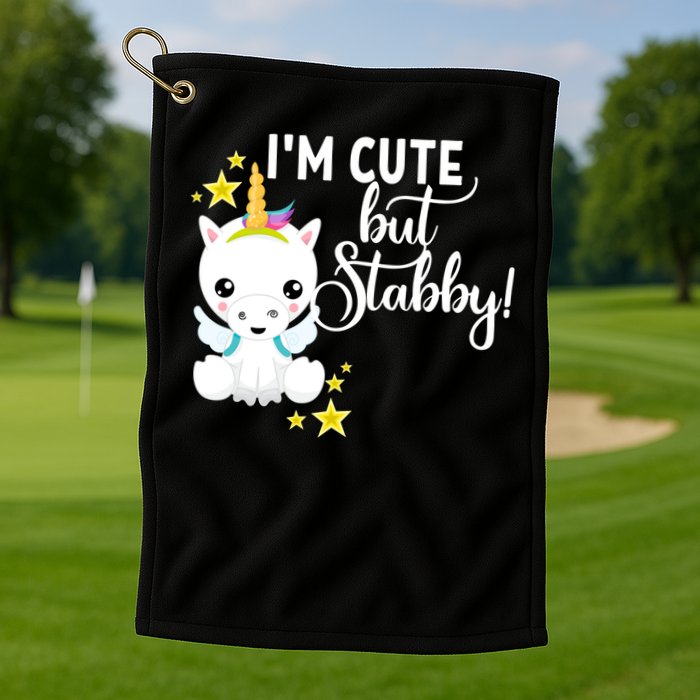 I'm Cute But Stabby Unicorn Feeling A Bit Stabby Today Gift Golf Towel