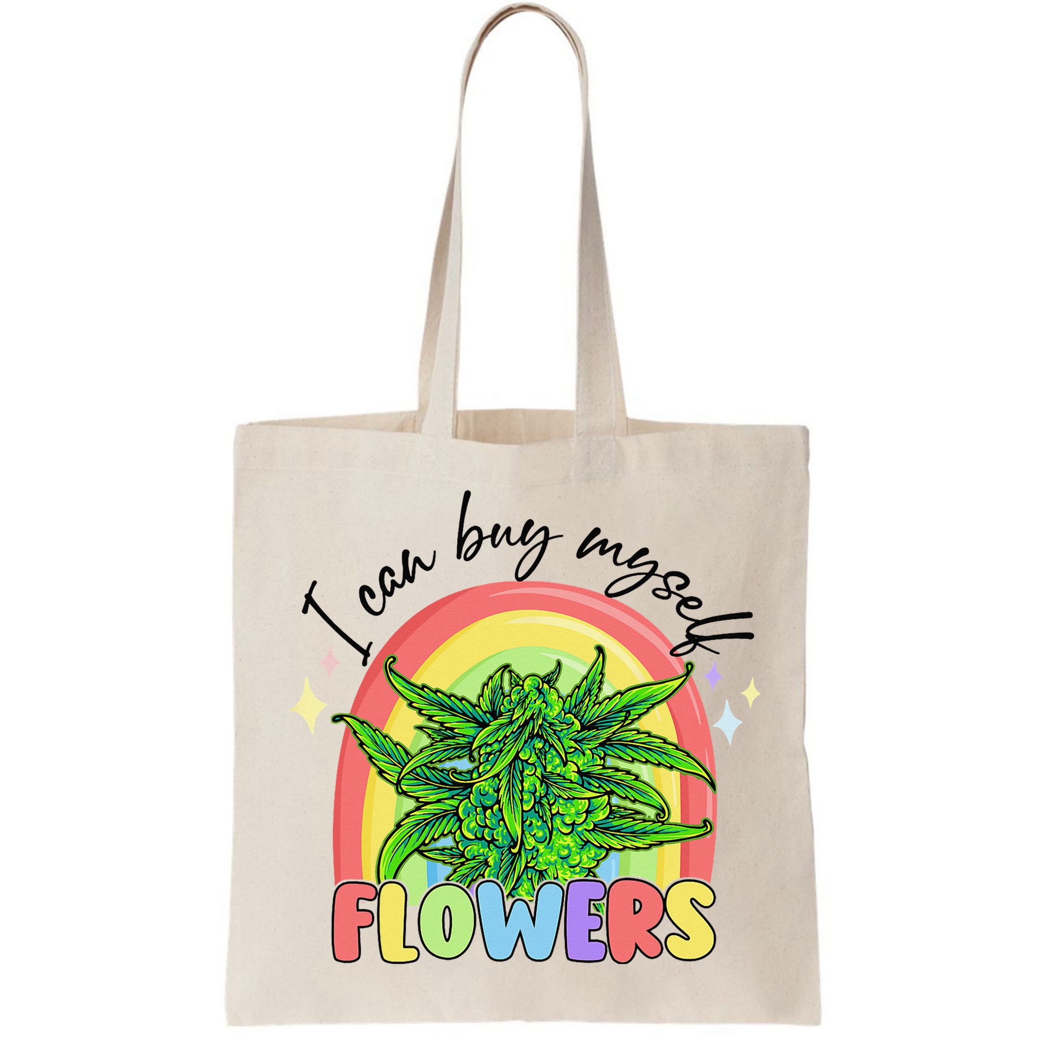 I Can Buy Myself Flowers Stoner Happy 420 Days Cannabis Bag