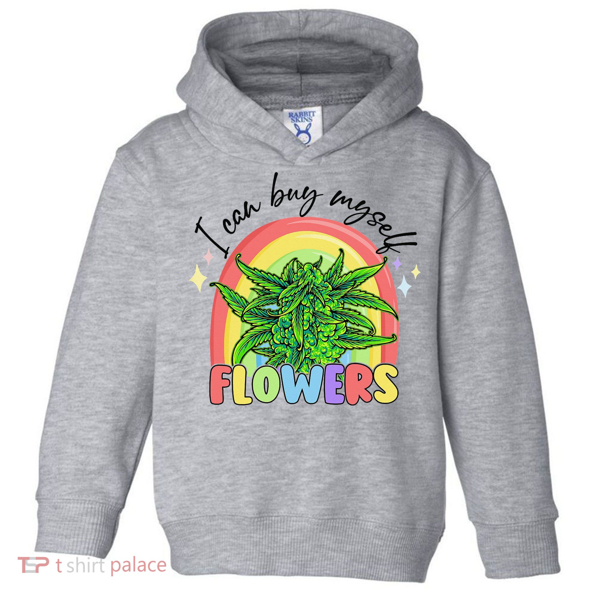I Can Buy Myself Flowers Stoner Happy 420 Days Cannabis Toddler Hoodie